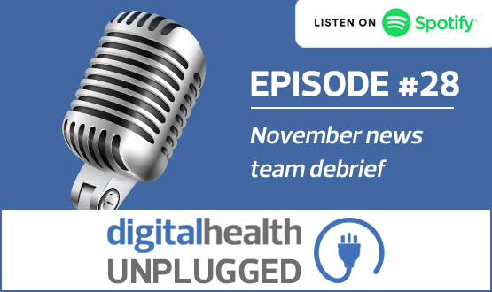 Digital Health Unplugged: November news team debrief